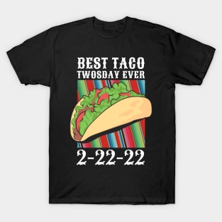 Taco Twosday The Ultimate Taco Tuesday 2-22-22 February 22nd T-Shirt